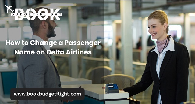 Change a Passenger Name on Delta Airlines Ticket